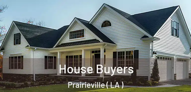  House Buyers Prairieville ( LA )