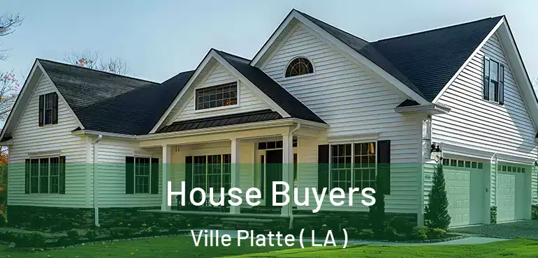  House Buyers Ville Platte ( LA )