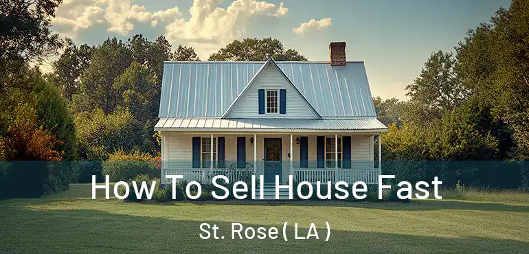  How To Sell House Fast St. Rose ( LA )