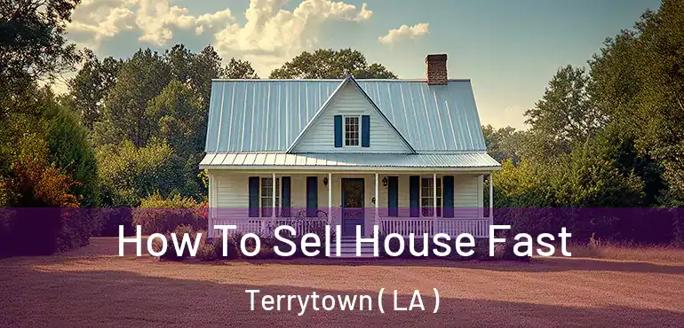 How To Sell House Fast Terrytown ( LA )