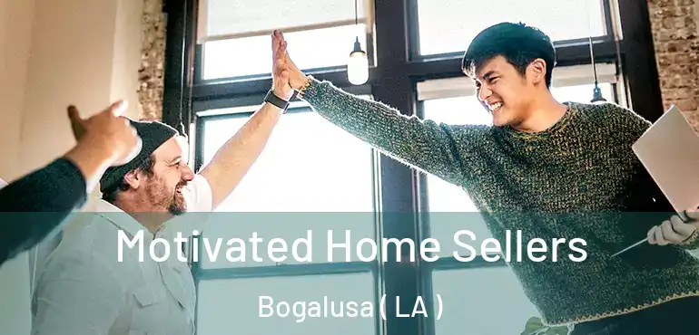  Motivated Home Sellers Bogalusa ( LA )