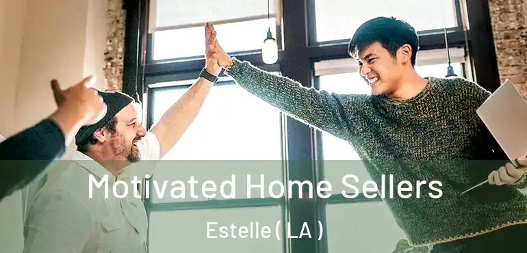  Motivated Home Sellers Estelle ( LA )