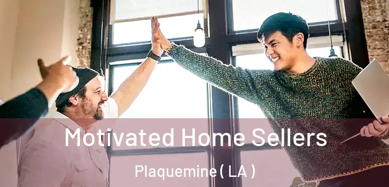  Motivated Home Sellers Plaquemine ( LA )