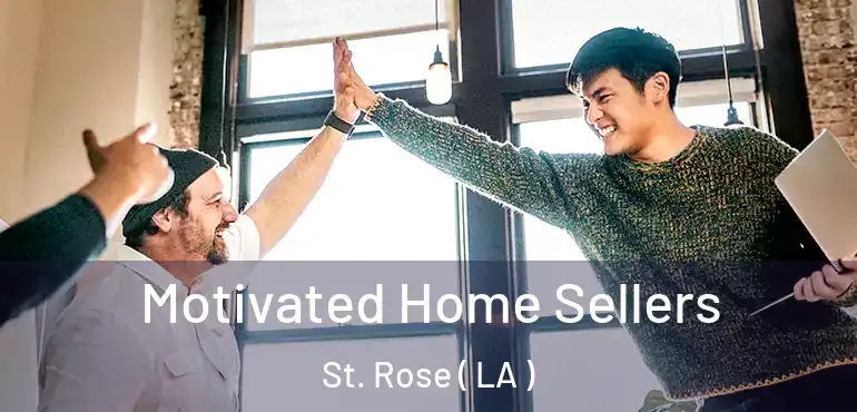 Motivated Home Sellers St. Rose ( LA )