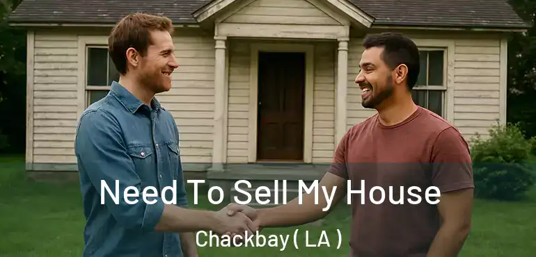  Need To Sell My House Chackbay ( LA )