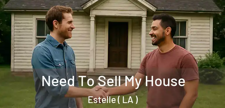  Need To Sell My House Estelle ( LA )