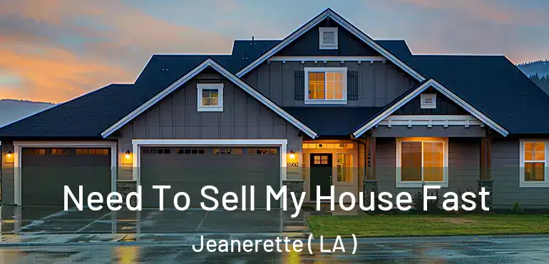  Need To Sell My House Fast Jeanerette ( LA )