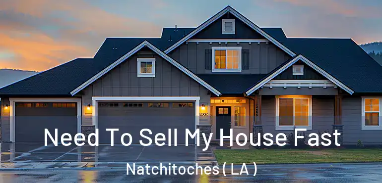  Need To Sell My House Fast Natchitoches ( LA )