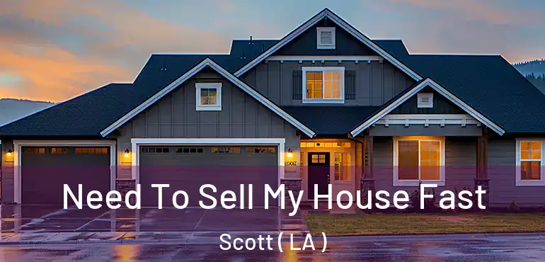  Need To Sell My House Fast Scott ( LA )
