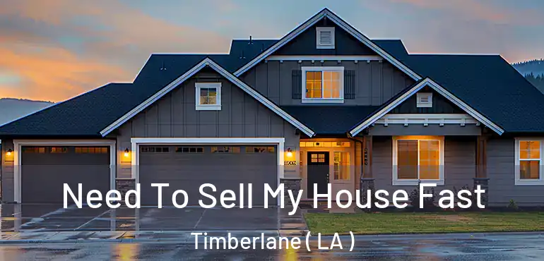  Need To Sell My House Fast Timberlane ( LA )