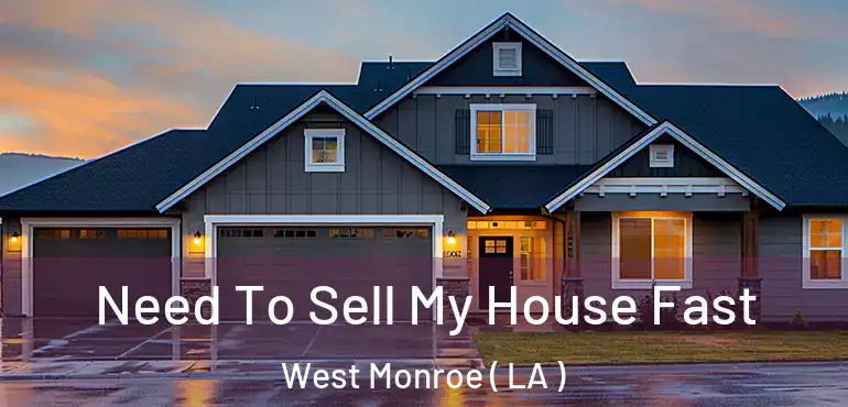  Need To Sell My House Fast West Monroe ( LA )