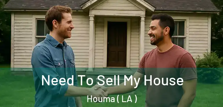  Need To Sell My House Houma ( LA )