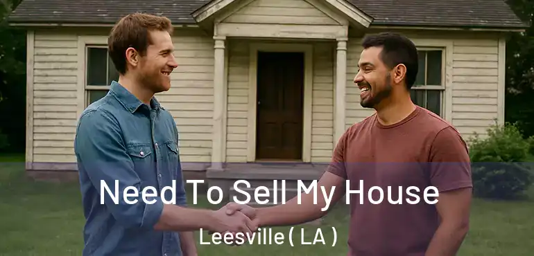  Need To Sell My House Leesville ( LA )