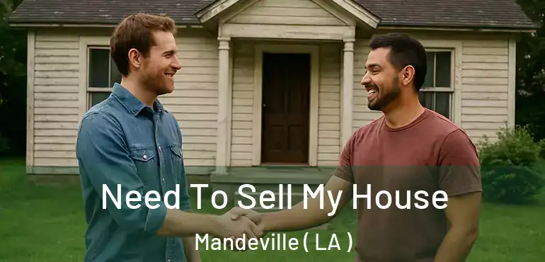  Need To Sell My House Mandeville ( LA )
