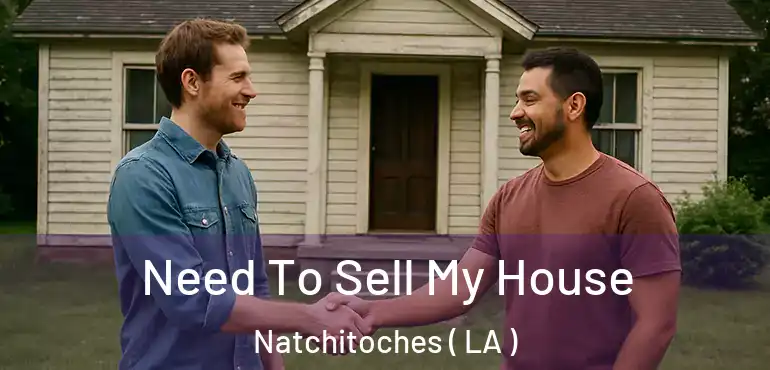  Need To Sell My House Natchitoches ( LA )