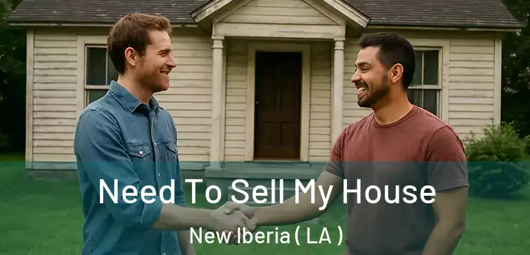  Need To Sell My House New Iberia ( LA )