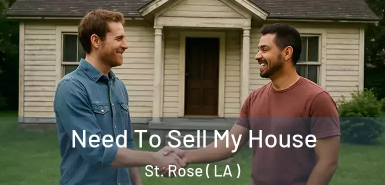  Need To Sell My House St. Rose ( LA )