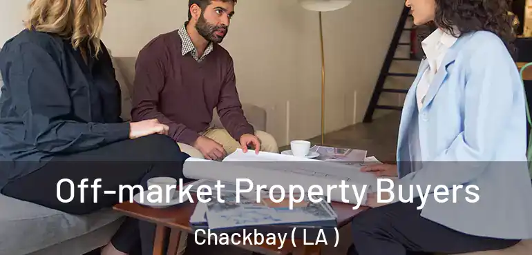  Off-market Property Buyers Chackbay ( LA )