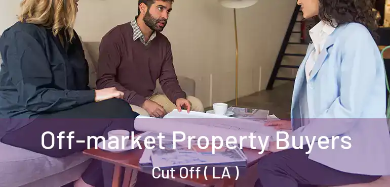  Off-market Property Buyers Cut Off ( LA )