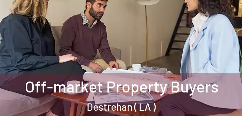  Off-market Property Buyers Destrehan ( LA )