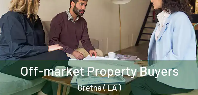  Off-market Property Buyers Gretna ( LA )