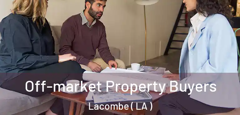  Off-market Property Buyers Lacombe ( LA )