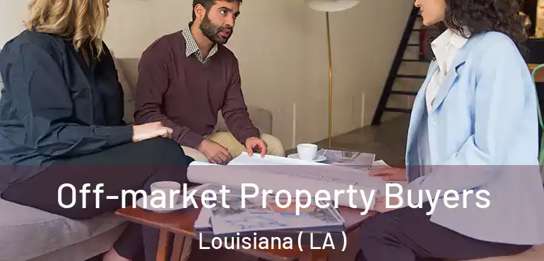  Off-market Property Buyers Louisiana ( LA )
