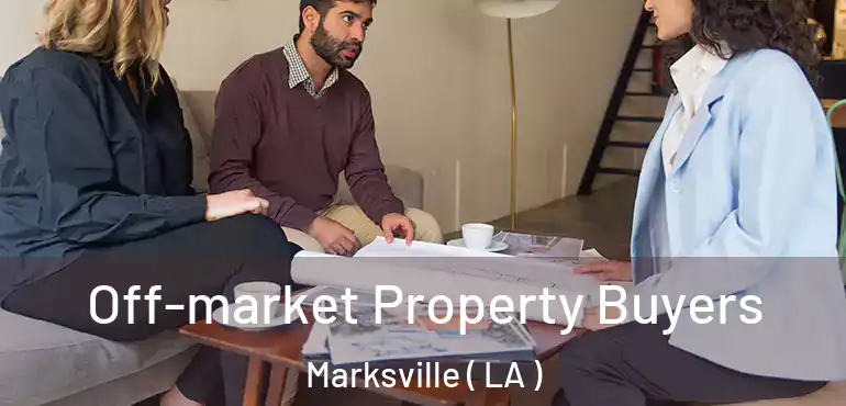  Off-market Property Buyers Marksville ( LA )