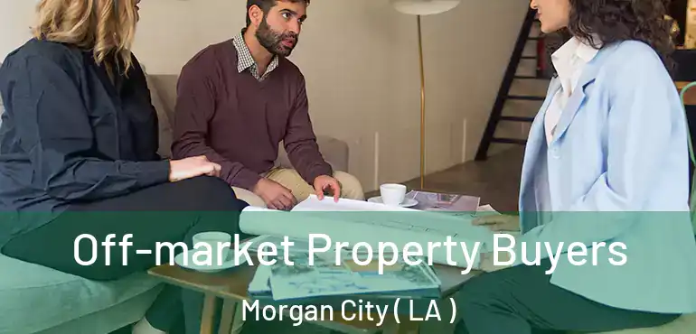  Off-market Property Buyers Morgan City ( LA )