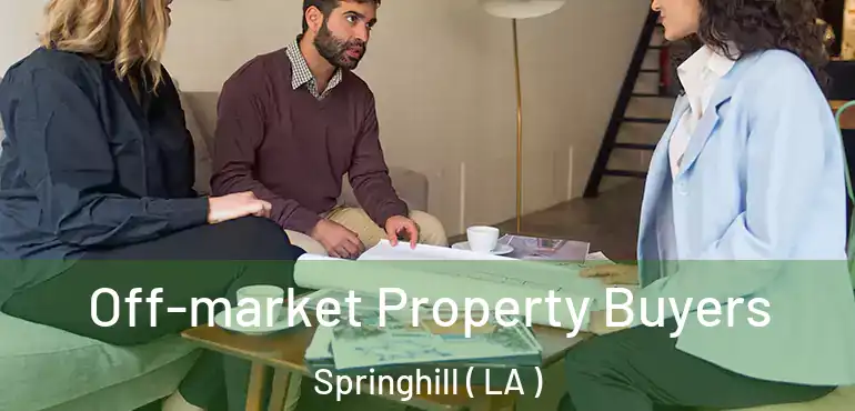  Off-market Property Buyers Springhill ( LA )