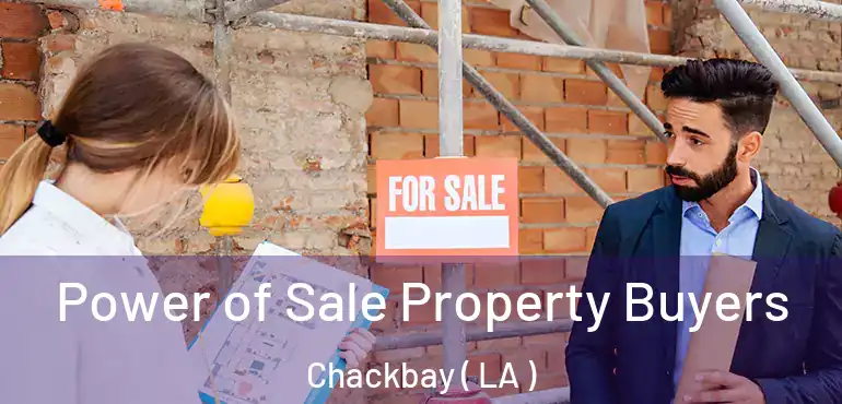  Power of Sale Property Buyers Chackbay ( LA )