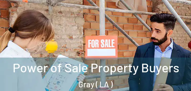  Power of Sale Property Buyers Gray ( LA )