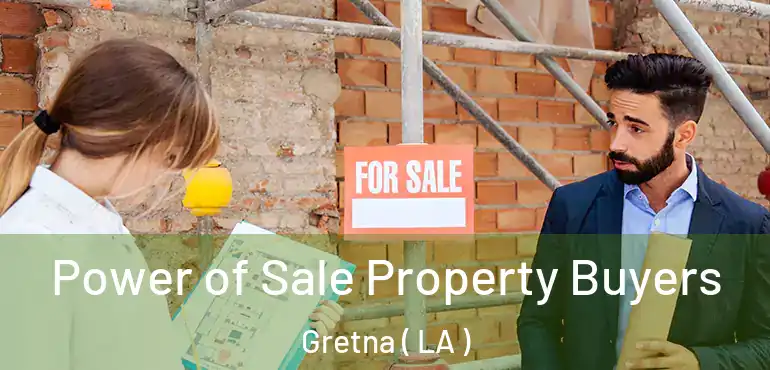  Power of Sale Property Buyers Gretna ( LA )