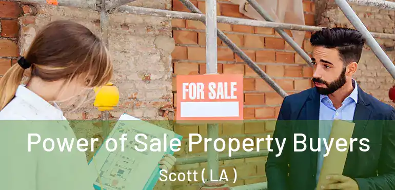  Power of Sale Property Buyers Scott ( LA )