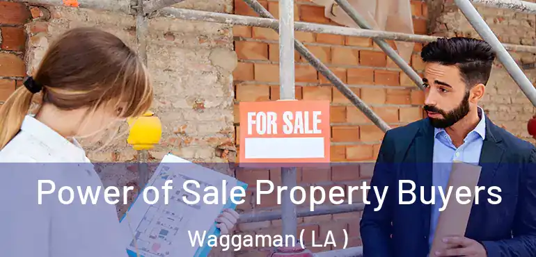  Power of Sale Property Buyers Waggaman ( LA )
