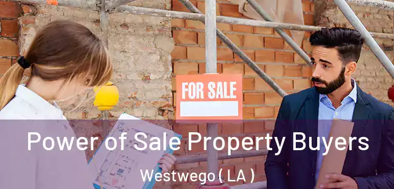  Power of Sale Property Buyers Westwego ( LA )