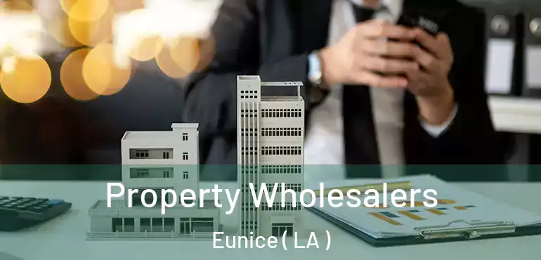  Property Wholesalers Eunice ( LA )