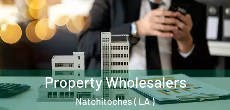  Property Wholesalers Natchitoches ( LA )