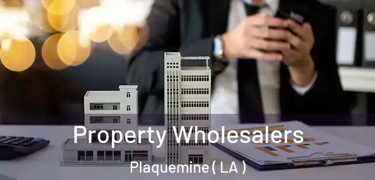  Property Wholesalers Plaquemine ( LA )