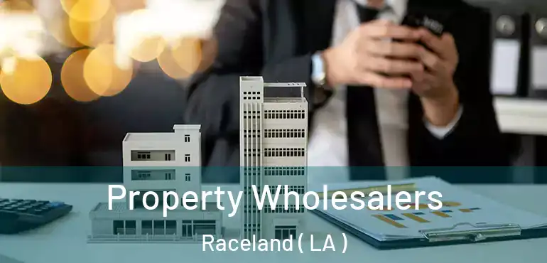  Property Wholesalers Raceland ( LA )