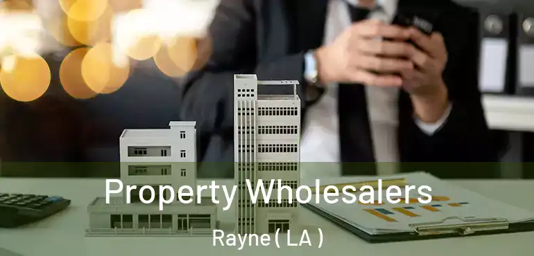  Property Wholesalers Rayne ( LA )