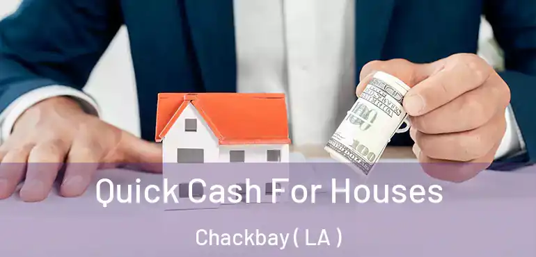  Quick Cash For Houses Chackbay ( LA )