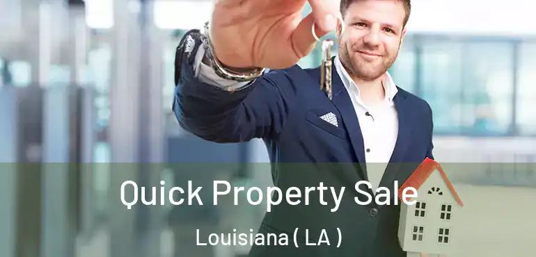  Quick Property Sale Louisiana ( LA )