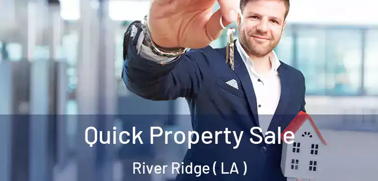  Quick Property Sale River Ridge ( LA )