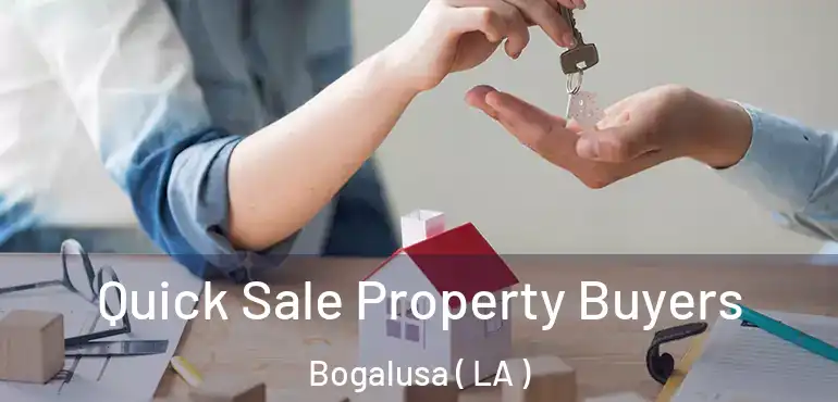  Quick Sale Property Buyers Bogalusa ( LA )