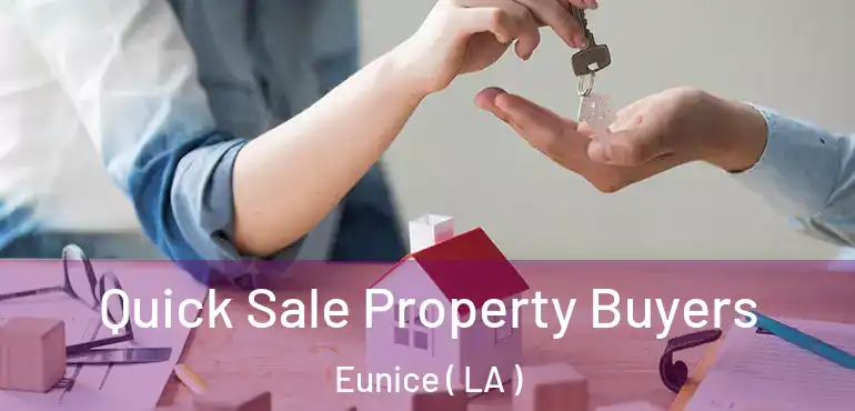  Quick Sale Property Buyers Eunice ( LA )