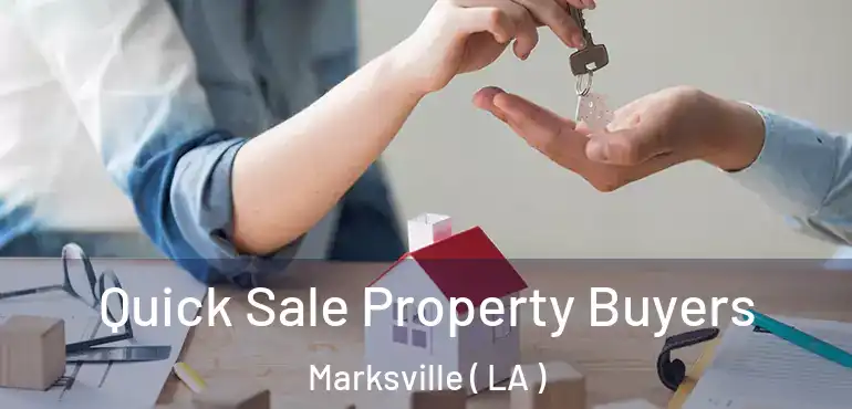  Quick Sale Property Buyers Marksville ( LA )
