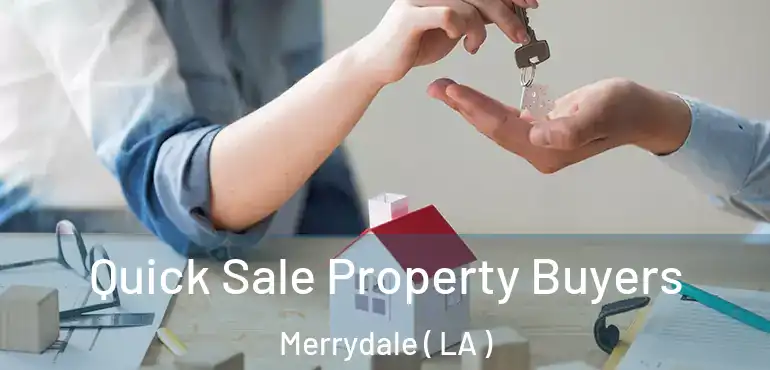  Quick Sale Property Buyers Merrydale ( LA )
