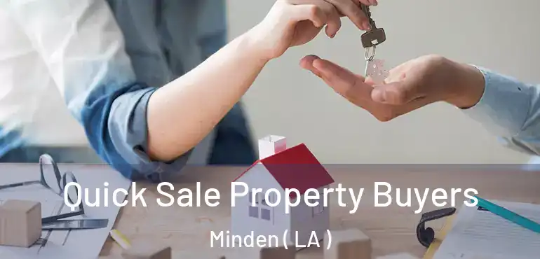  Quick Sale Property Buyers Minden ( LA )
