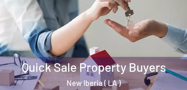  Quick Sale Property Buyers New Iberia ( LA )